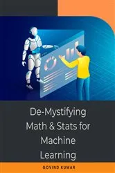 Book cover of De-Mystifying Math and Stats for Machine Learning by Seaport AI Madhavan