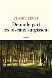Book cover of De nulle part les oiseaux surgissent by Claire Léost