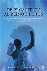 Book cover of De prostituta al Reino de Dios by Familia Coach by Jesus
