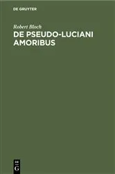 Book cover of De Pseudo-Luciani Amoribus by Robert Bloch