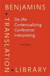 Book cover of De-/Re-Contextualizing Conference Interpreting by Ebru Diriker