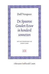 Book cover of De Spaanse Gouden Eeuw in honderd sonnetten by Dolf Verspoor