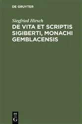 Book cover of De vita et scriptis Sigiberti, monachi Gemblacensis by Siegfried Hirsch