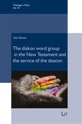 Book cover of Deacons: The diakon-word group in the New Testament and the ministry of the deacon by Gert Breed