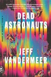 Book cover of Dead Astronauts by Jeff VanderMeer