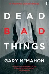 Book cover of Dead Bad Things by Gary McMahon