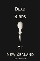 Book cover of Dead Birds Of New Zealand by Christian Czaniecki