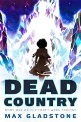 Book cover of Dead Country by Max Gladstone