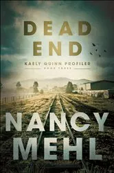 Book cover of Dead End (Kaely Quinn Profiler Book #3) by Nancy Mehl