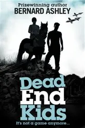Book cover of Dead End Kids: Heroes of the Blitz by Bernard Ashley