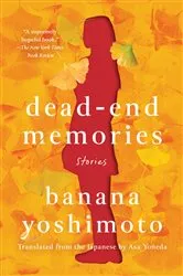 Book cover of Dead-End Memories by Banana Yoshimoto