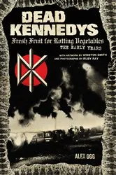 Book cover of Dead Kennedys by Alex Ogg