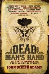 Book cover of Dead Man's Hand: An Anthology of the Weird West by John Joseph Adams