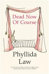 Book cover of Dead Now Of Course by Phyllida Law