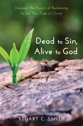 Book cover of Dead to Sin, Alive to God by Stuart Carl Smith