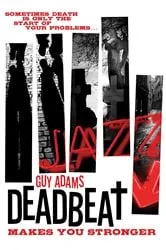 Book cover of Deadbeat - Makes You Stronger by Guy Adams