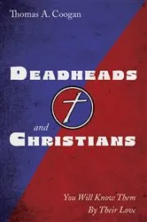 Book cover of Deadheads and Christians by Thomas A. Coogan