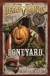 Book cover of Deadlands: Boneyard by Seanan McGuire