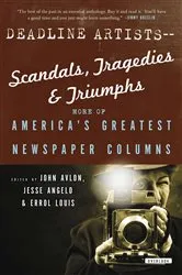 Book cover of Deadline Artists—Scandals, Tragedies & Triumphs by John Avlon