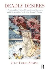 Book cover of Deadly Desires by Julie Lokis-Adkins