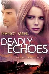 Book cover of Deadly Echoes (Finding Sanctuary Book #2) by Nancy Mehl