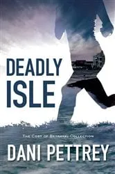 Book cover of Deadly Isle (The Cost of Betrayal Collection) by Dani Pettrey