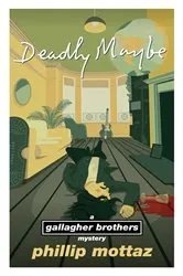 Book cover of Deadly Maybe by Phillip Mottaz