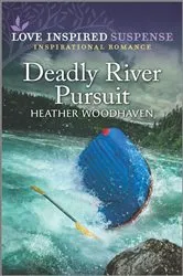 Book cover of Deadly River Pursuit by Heather Woodhaven