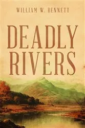 Book cover of Deadly Rivers by William W. Bennett