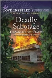 Book cover of Deadly Sabotage by Elizabeth Goddard