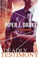 Book cover of Deadly Testimony by Piper J. Drake