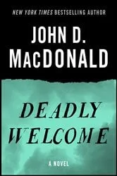 Book cover of Deadly Welcome by John D. MacDonald