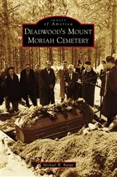 Book cover of Deadwood's Mount Moriah Cemetery by Unknown
