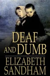 Book cover of Deaf and Dumb by Elizabeth Sandham