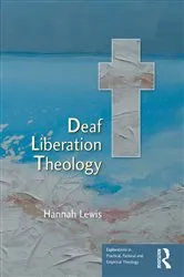Book cover of Deaf Liberation Theology by Hannah Lewis