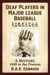 Book cover of Deaf Players in Major League Baseball by R.A.R. Edwards