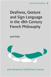 Book cover of Deafness, Gesture and Sign Language in the 18th Century French Philosophy by Unknown