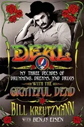 Book cover of Deal: My Three Decades of Drumming, Dreams, and Drugs with the Grateful Dead by Bill Kreutzmann