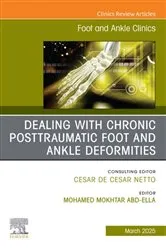 Book cover of Dealing with Chronic Posttraumatic Foot and Ankle Deformities, An issue of Foot and Ankle Clinics of North America, E-Book by Mohamed Mokhtar MD