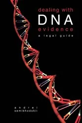 Book cover of Dealing with DNA Evidence by Andrei Semikhodskii