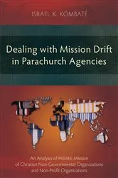 Book cover of Dealing with Mission Drift in Parachurch Agencies by Israel K. Kombaté