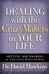 Book cover of Dealing with the CrazyMakers in Your Life by David Hawkins