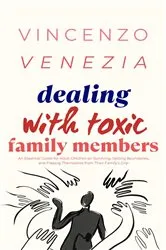Book cover of Dealing with Toxic Family Members by Vincenzo Venezia
