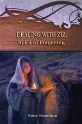 Book cover of Dealing with Ziz: Spirit of Forgetting by Anne Hamilton