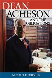 Book cover of Dean Acheson and the Obligations of Power by Michael F. Hopkins