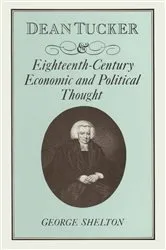 Book cover of Dean Tucker and Eighteenth-Century Economic and Political Thought by W G Shelton