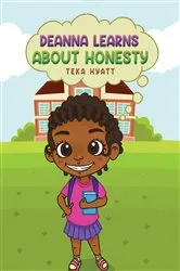 Book cover of Deanna Learns About Honesty by Teka Hyatt