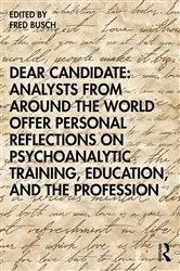 Book cover of Dear Candidate: Analysts from around the World Offer Personal Reflections on Psychoanalytic Training, Education, and the Profession by Fred Busch
