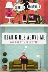 Book cover of Dear Girls Above Me by Charles McDowell