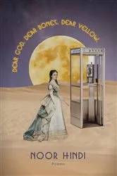 Book cover of DEAR GOD. DEAR BONES. DEAR YELLOW. by Noor Hindi